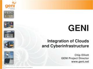 GENI Integration of Clouds and Cyberinfrastructure