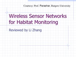 Wireless Sensor Networks for Habitat Monitoring