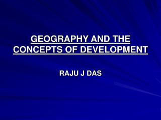 GEOGRAPHY AND THE CONCEPTS OF DEVELOPMENT