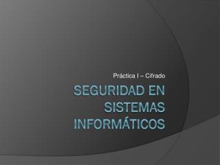Seguridad en Sistemas informáticos