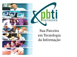 Sua Parceira em Tecnologia da Informação