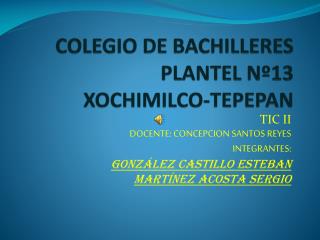 COLEGIO DE BACHILLERES PLANTEL Nº13 XOCHIMILCO-TEPEPAN
