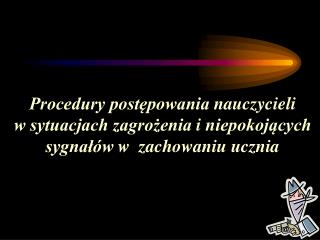 DO PODEJMOWANIA DZIAŁAŃ INTERWENCYJNYCH W SYTUACJACH KRYZYSOWYCH W SZKOLE