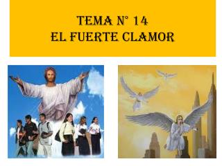 Tema n° 14 EL FUERTE CLAMOR