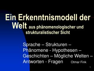 Ein Erkenntnismodell der Welt aus phänomenologischer und strukturalistischer Sicht