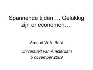 Spannende tijden…. Gelukkig zijn er economen….
