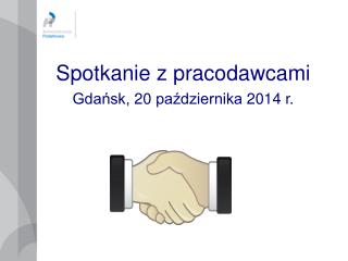 Spotkanie z pracodawcami Gdańsk, 20 października 2014 r.