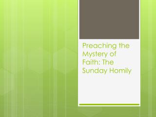 Preaching the Mystery of Faith: The Sunday Homily