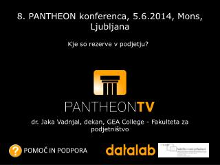 8. PANTHEON konferenca, 5.6.2014, Mons , Ljubljana