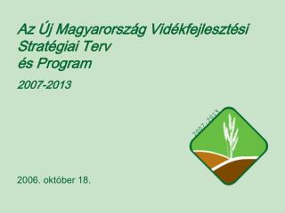 Az Új Magyarország Vidékfejlesztési Stratégiai Terv és Program 2007-2013