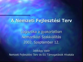 A Nemzeti Fejlesztési Terv Logisztika a gyakorlatban Nemzetközi Szakkiállítás