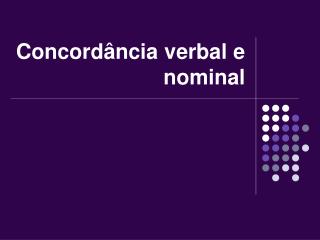 Concordância verbal e nominal