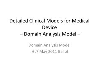Detailed Clinical Models for Medical Device – Domain Analysis Model –
