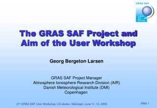 The GRAS SAF Project and Aim of the User Workshop