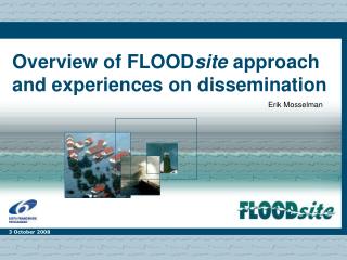 Overview of FLOOD site approach and experiences on dissemination