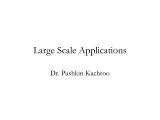 Large Scale Applications