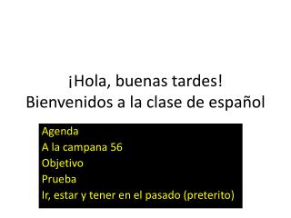 ¡ Hola , buenas tardes ! Bienvenidos a la clase de español