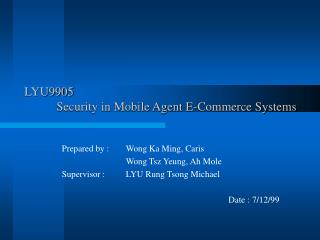 LYU9905 	Security in Mobile Agent E-Commerce Systems