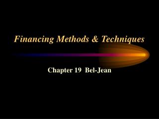 Financing Methods &amp; Techniques