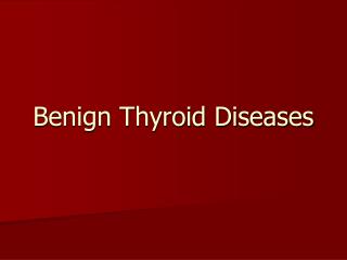 Benign Thyroid Diseases