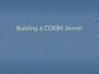 Building a CORBA Server