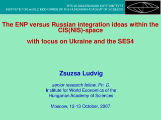 Zsuzsa Ludvig senior research fellow, Ph. D. Institute for World Economics of the