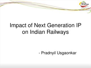 Impact of Next Generation IP on Indian Railways