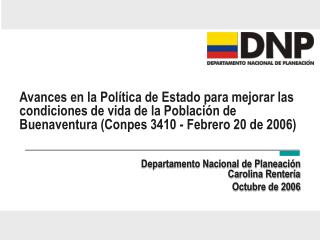 Departamento Nacional de Planeación Carolina Rentería Octubre de 2006