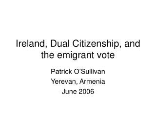 Ireland, Dual Citizenship, and the emigrant vote