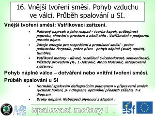 16. Vn ější tvoření směsi . Pohyb vzduchu ve válci. Průběh spalování u SI.