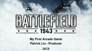 My First Arcade Game Patrick Liu - Producer