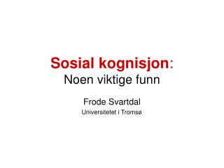 Sosial kognisjon : Noen viktige funn