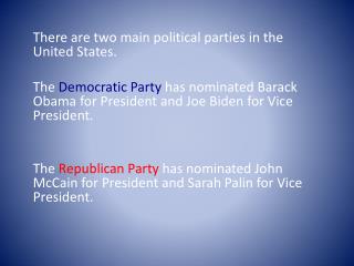 There are two main political parties in the United States.
