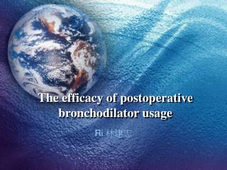 The efficacy of postoperative bronchodilator usage