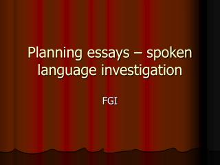 Planning essays – spoken language investigation