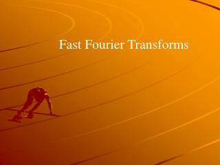 Fast Fourier Transforms