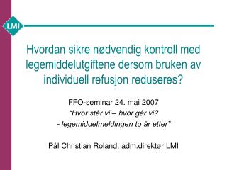 FFO-seminar 24. mai 2007 “Hvor står vi – hvor går vi? - legemiddelmeldingen to år etter”