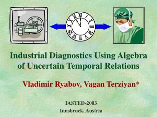 Industrial Diagnostics Using Algebra of Uncertain Temporal Relations