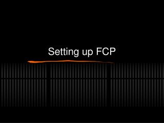 Setting up FCP