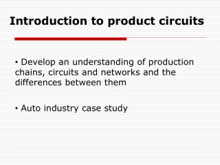 Introduction to product circuits