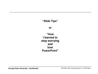 “Slide Tips” or “How I learned to stop worrying and love PowerPoint”