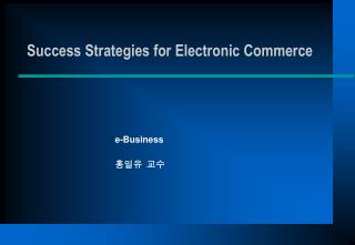 Success Strategies for Electronic Commerce