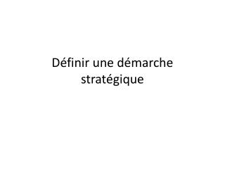 Définir une démarche stratégique