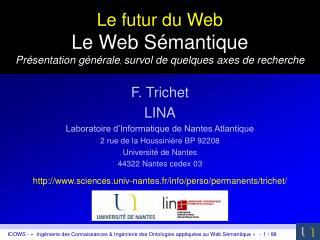 Le futur du Web Le Web Sémantique Présentation générale , survol de quelques axes de recherche
