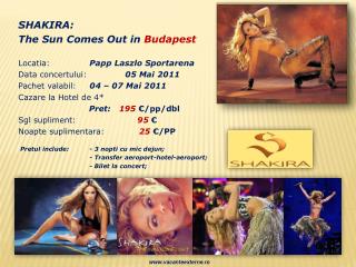 SHAKIRA: The Sun Comes Out in Budapest Locatia : 		 Papp Laszlo Sportarena