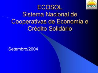 ECOSOL Sistema Nacional de Cooperativas de Economia e Crédito Solidário