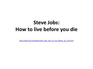 Steve Jobs: How to live before you die