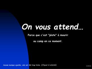 On vous attend…