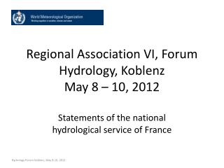 Regional Association VI, Forum Hydrology, Koblenz May 8 – 10, 2012