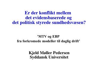 Er der konflikt mellem det evidensbaserede og det politisk styrede sundhedsvæsen? ’MTV og EBP